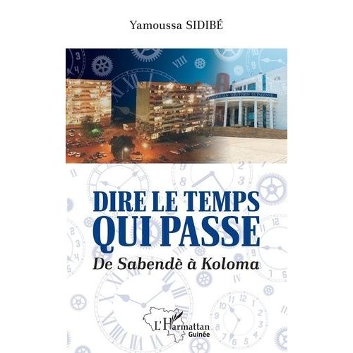 Dire Le Temps Qui Passe - De Sabendè À Koloma