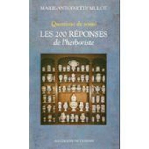 Questions De Santé Les 200 Réponses De L'herboriste Par Marie-Antoinette Mulot