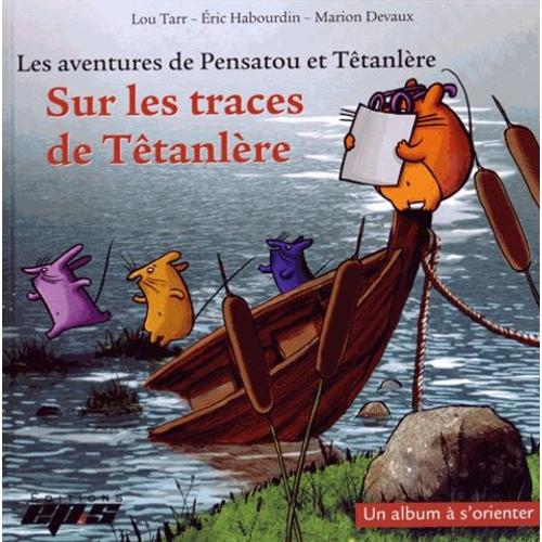 Les Aventures De Pensatou Et Têtanlère - Sur Les Traces De Tétanlère - Un Album À S'orienter