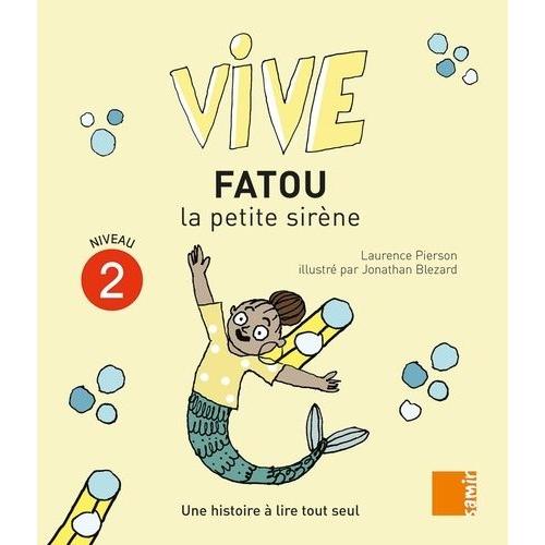 Vive Fatou La Petite Sirène - Une Histoire À Lire Tout Seul, Niveau 2