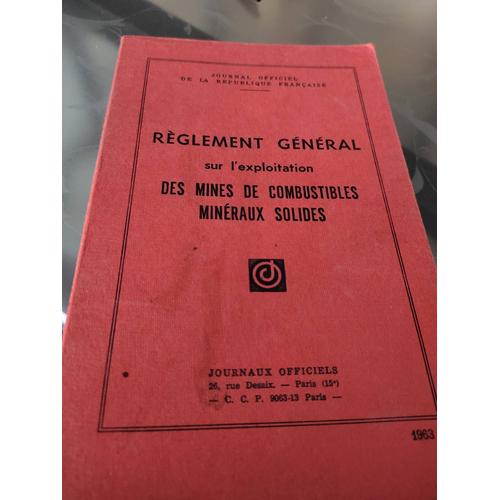 Règlement Général Sur L Exploitation Des Mines De Combustibles Minéraux Solides Journaux Officiels .Juin 1963 .