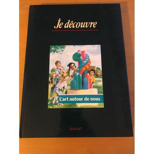 Je Découvre - Volume 12 - L’Art Autour De Nous - Quillet