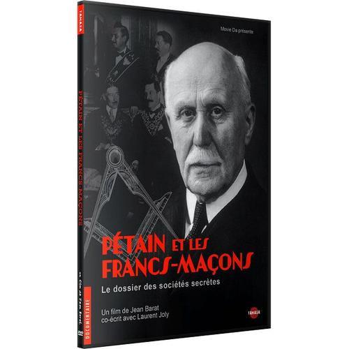 Pétain Et Les Francs-Maçons - Le Dossier Des Sociétés Secrètes