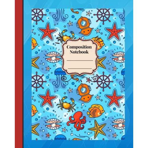 Composition Notebook: Lets Go To The Sea - Multipurpose Composition Notebook With 2 Bonus Coloring Pages (Nautical Themes) - 120 Large, Blank, Wide Ruled Pages, 8 X 10