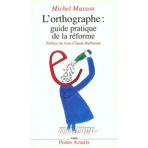 L'orthographe - Guide Pratique De La Reforme