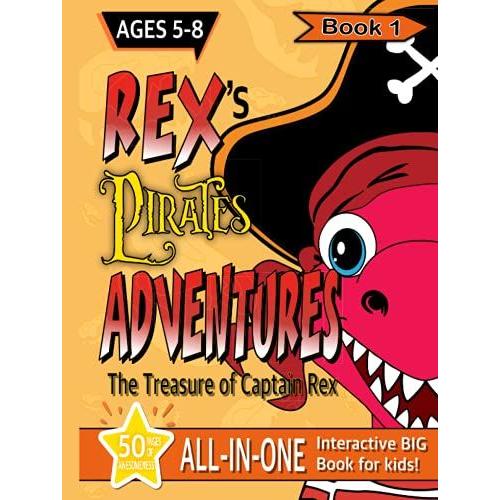 Rexs Pirate Adventures: The Treasure Of Captain Rex - Book 1 (All-In-One Interactive Big Book For Kids Ages 5-8)