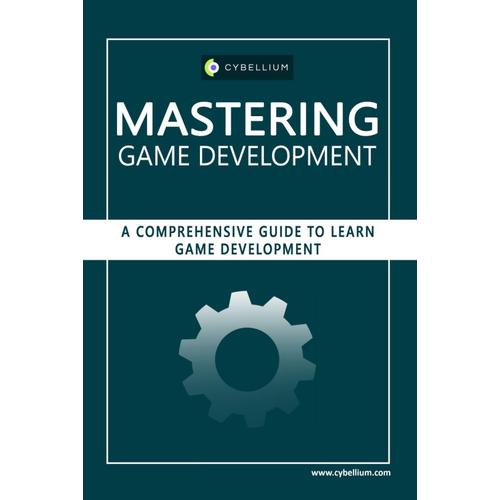 Mastering Game Development: A Comprehensive Guide To Learn Game Development