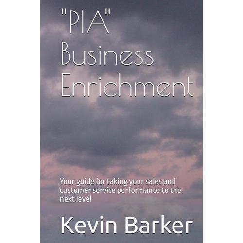 "Pia" Business Enrichment: Your Guide For Taking Your Sales And Customer Service Performance To The Next Level