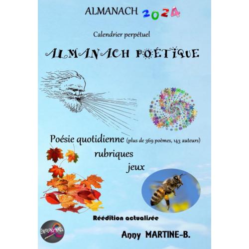 Almanach 2024 - Calendrier Perpétuel - Almanach Poétique: Poésie Quotidienne (Plus De 369 Poèmes, 143 Auteurs), Rubriques, Jeux