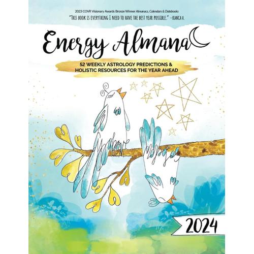 2024 Energy Almanac: 52 Weekly Astrology Predictions & Holistic Resources For The Year Ahead