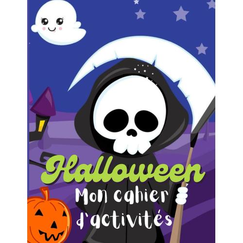 Mon Cahier D'activités Halloween : 6-12 Ans: Livre D'activités Et De Jeux Pour Enfants Avec Des Coloriages, Labyrinthes, Dessin, Relie Les Points, Découpage Et Bien Plus Encore