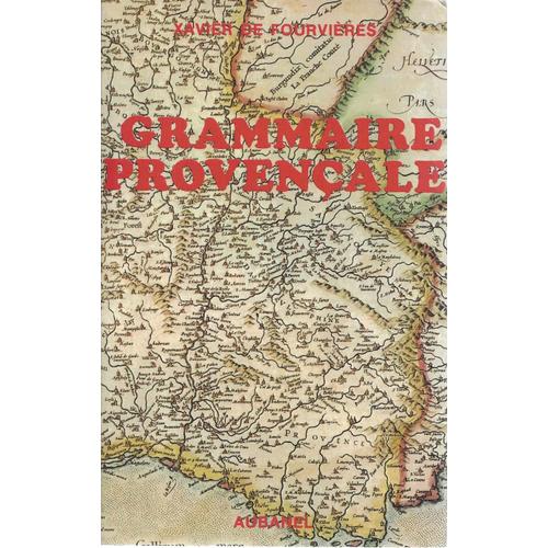 Grammaire Provençale Suivie D'un Guide De Conversation - X. De Fourvières - Aubanel 1990