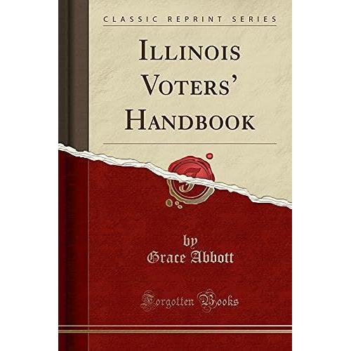 Abbott, G: Illinois Voters' Handbook (Classic Reprint)