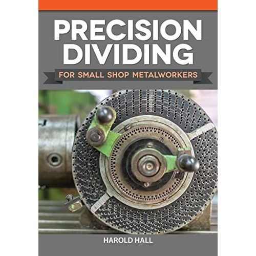 Precision Dividing For Small Shop Metalworkers