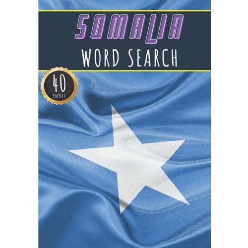 Somalia Word Search: 40 Fun Puzzles With Words Scramble For Adults, Kids And Seniors | More Than 300 Somalian Words And Vocabulary On Cities, Famous ... Culture Of Country, History And Heritage.