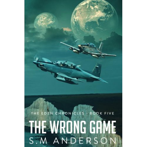 The Wrong Game: The Eden Chronicles - Book Five
