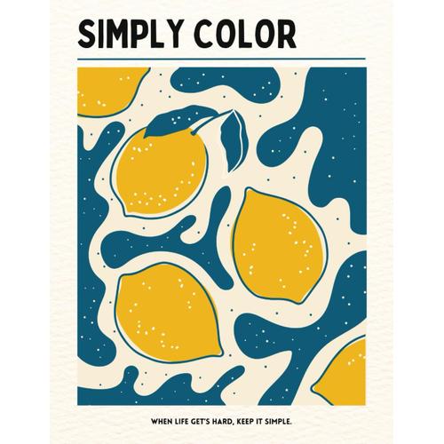 Simply Color Coloring Book: Step Into A World Of Joy And Creativity With Our Simply Color Book, Every Page Infused With Positivity And Happy Quotes.