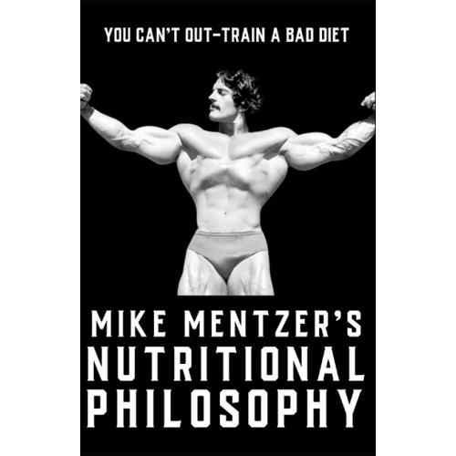 Mike Mentzer's Nutritional Philosophy: You Can't Out-Train A Bad Diet