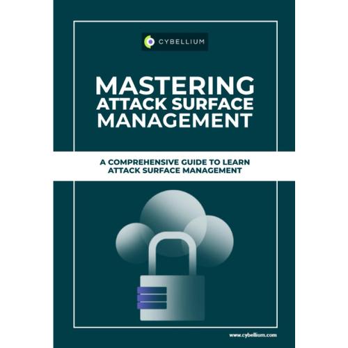 Mastering Attack Surface Management: A Comprehensive Guide To Learn Attack Surface Management