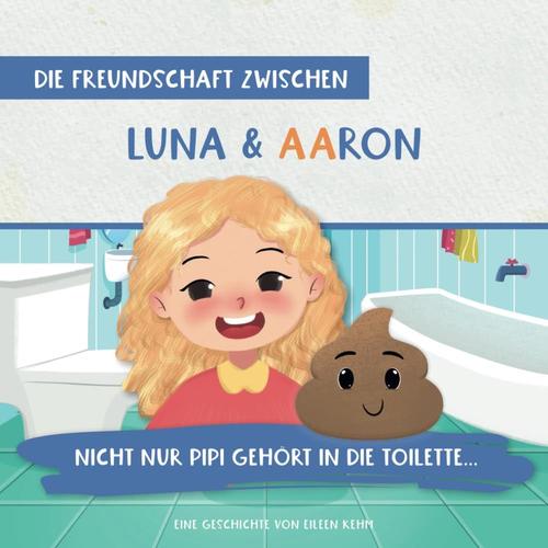 Die Freundschaft Zwischen Luna & Aaron: Nicht Nur Pipi Gehört In Die Toilette