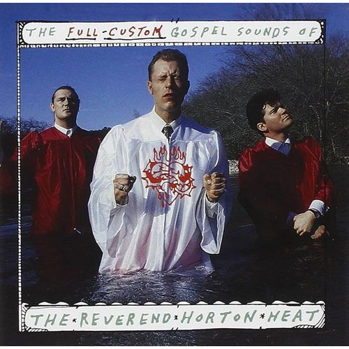 The Full Custom Gospel Sound Of The Reverend Horton Heat
