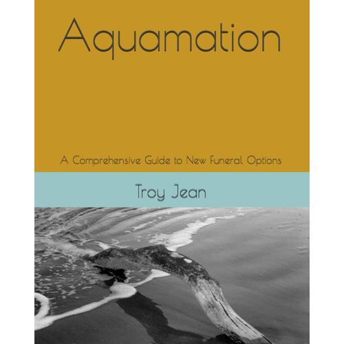 Aquamation: A Comprehensive Guide To New Funeral Options