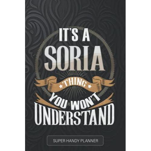 Soria: It's A Soria Thing You Wouldn't Understand - Soria Name Custom Gift Planner Calendar Notebook Journal