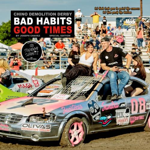 Chino Demolition Derby Bad Habits Good Times: By Joseph Chavez
