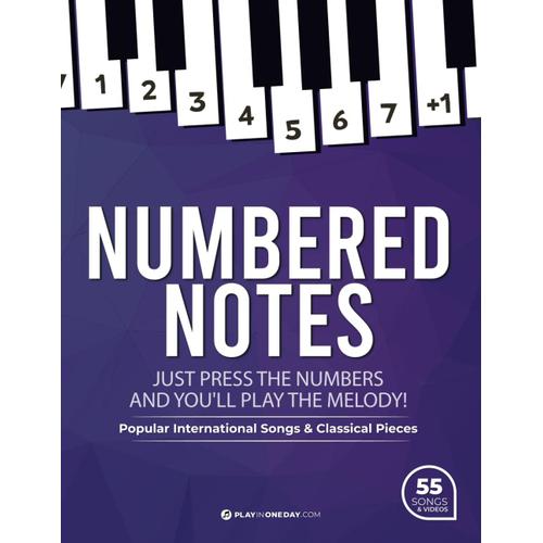 Numbered Notes. Popular International Songs & Classical Pieces + Videos: Just Press The Numbers And You'll Play The Melody!