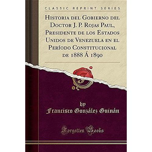 Guinán, F: Historia Del Gobierno Del Doctor J. P. Rojas Paul