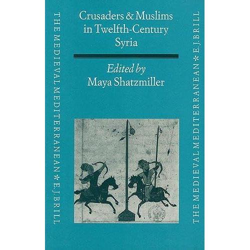 Crusaders And Muslims In Twelfth-Century Syria