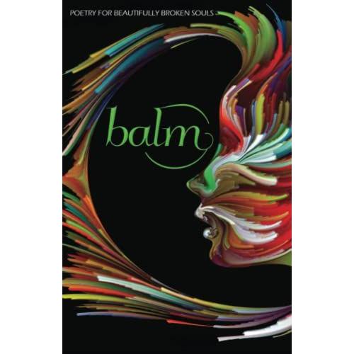 Balm 2: More Poetry For Beautifully Broken Souls