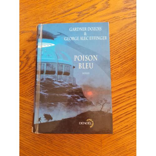 Poison Bleu Broché – 8 Juin 2003 De Gardner Dozois (Auteur), George Alec Effinger (Auteur), Thomas Bauduret (Traduction)