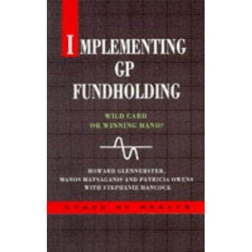 Implementing Gp Fundholding: Wild Card Or Winning Hand? (State Of Health)
