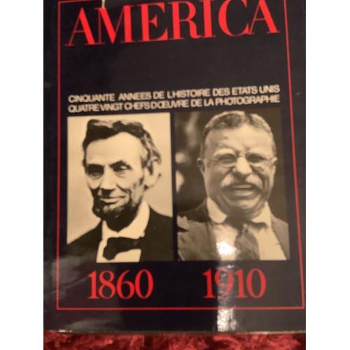 « America 1860 1910 Cinquante Années De L’Histoire Des États Unis Quatre-Vingt Chefs D’?Uvre De La Photographie », Texte D’Yves Berger, Collection « Trésors De La Photographie », André Barret Éditeur 