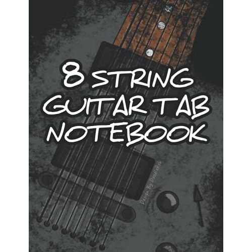8 String Guitar Tab Notebook: 8-String Guitar Tablature With 8 String Electric Guitar Cover, Size: 8.5 X 11 Inches, 120 Pages. Ideal For Guitarists ... Extended Range Guitar, Progressive Metal   de Rob, Doodle  Format Broch 