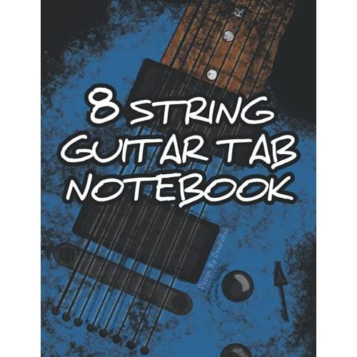 8 String Guitar Tab Notebook: 8-String Guitar Tablature With Blue 8 String Electric Guitar Cover, Size: 8.5 X 11 Inches, 120 Pages. Ideal For ... Extended Range Guitar, Progressive Metal   de Rob, Doodle  Format Broch 