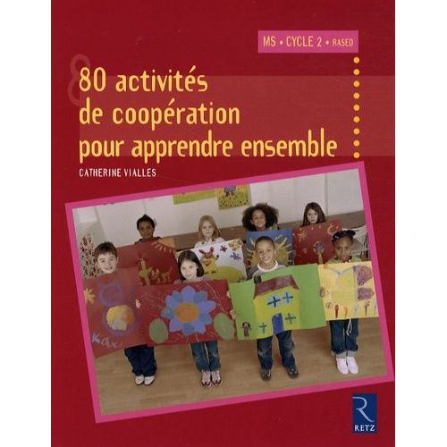 80 Activits De Coopration Pour Apprendre Ensemble - Moyenne Section Et Cycle 2    Format Broch 