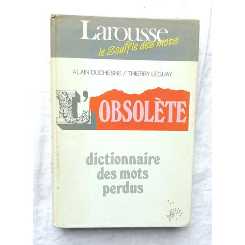 Alain Duchesne / Thierry Leguay, L'obsolète, Dictionnaire Des Mots Perdus, Larousse, 1988