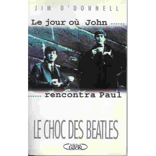 Le Jour Où John Rencontra Paul - Heure Par Heure, La Naissance Des Beatles