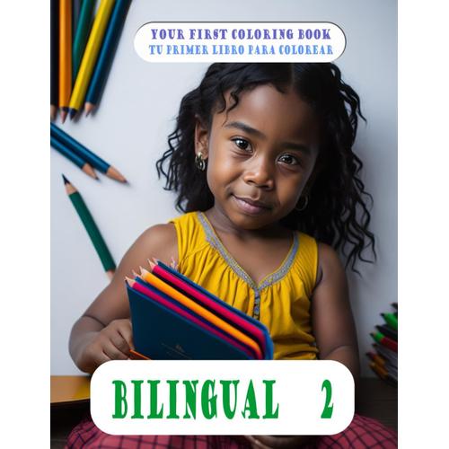 Bilingual 2 (English - Spanish): Your Child Learns While Coloring. Tu Hijo Aprende Mientras Colorea. (Bilingual 2 (Español - Ingles)) (Bilingual (English - Spanish))