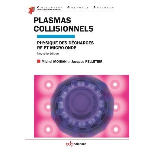 Plasmas Collisionnels - Physique Des Décharges Rf Et Micro-Onde