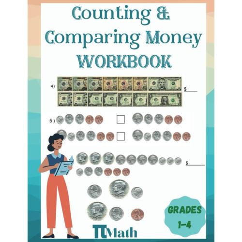 Pi Math - Counting And Comparing Coins And Bills Money Workbook For Kids: Money Manipulatives And Answers Key Included