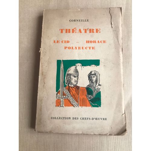 Corneille Théatre Le Cid Horace Cinna Polyeucte