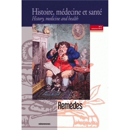 Histoire, Médecine Et Santé N°2, Automne 2012 - Remèdes