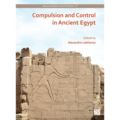 Compulsion And Control In Ancient Egypt