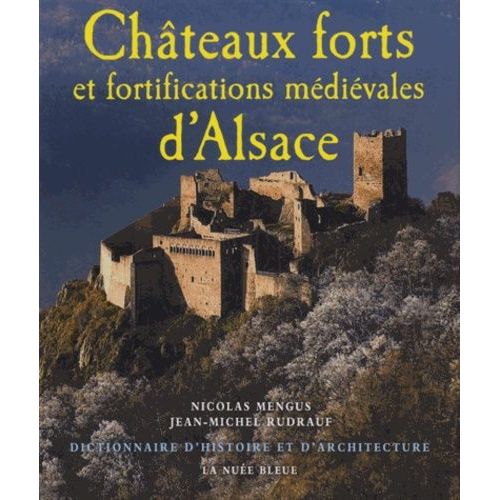 Châteaux Forts Et Fortifications Médiévales D'alsace - Dictionnaire D'histoire Et D'architecture