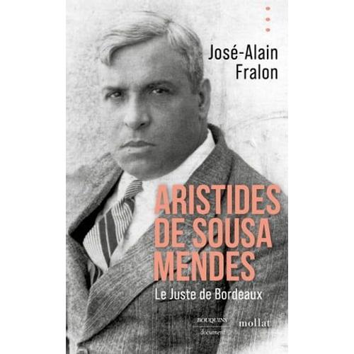 Aristides De Sousa Mendes. Le Juste De Bordeaux
