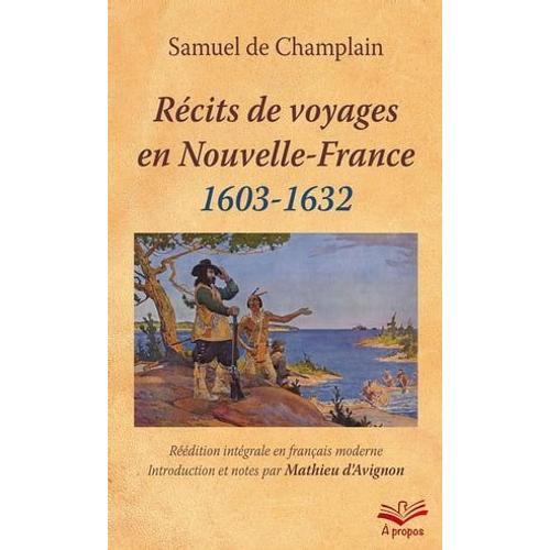 Récits De Voyages En Nouvelle-France, 1603-1632