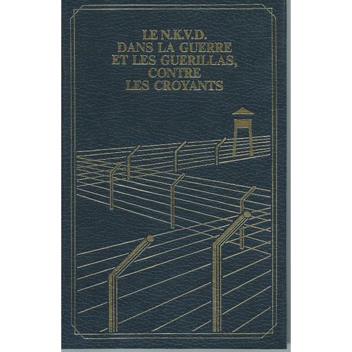 Les Pourvoyeurs Du Goulag, Le N.K.V.D. Dans La Guerre Et Les Guérillas Contre Les Croyants - P.F. De Villemarest & Denis Maraval